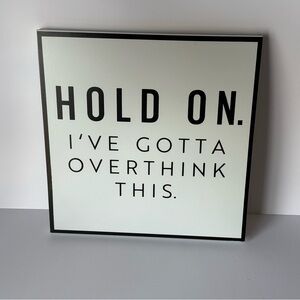 Hold On I've Gotta Overthink This Metal Box Sign 12x12